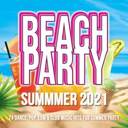 Beach Party Summer 2021 - 24 Pop, Dance, Edm, Club Music Hits for Summer Party