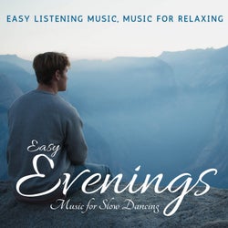 Easy Evenings (Easy Listening Music, Music For Relaxing, Music For Slow Dancing)