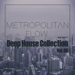 Metropolitan Flow: Deep House Collection, Vol.06