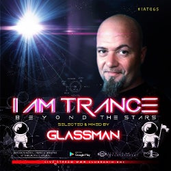 I AM TRANCE - 065 (SELECTED BY GLASSMAN)