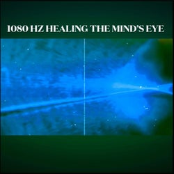 1080 Hz Healing The Mind's Eye