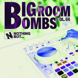 Nothing But... Big Room Bombs, Vol. 04