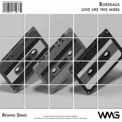 Rewind Series: Bordeaux - Love Like This Mixes