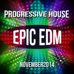 EPIC EDM #NOVEMBER2014 @ PROGRESSIVE HOUSE
