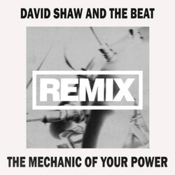 The Mechanic Of Your Power (Remix)