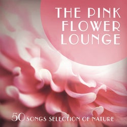 The Pink Flower Lounge (50 Songs Selection of Nature)