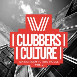 Clubbers Culture: Mainstream Future House, Vol.2