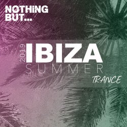 Nothing But... Ibiza Summer 2019 Trance