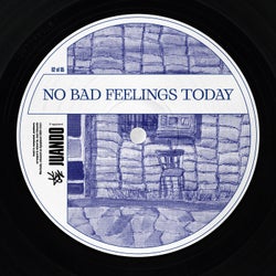 No Bad Feelings Today