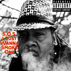 S.O.S I Just Wanna Smoke One