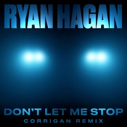 Don't Let Me Stop - Corrigan Remix