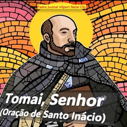 Tomai, Senhor (Oracao de Santo Inacio)