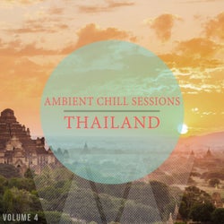 Ambient Chill Sessions - Thailand, Vol. 4 (30 Ultimative Chill Out & Down Beat Tracks)
