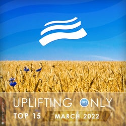 Uplifting Only Top 15: March 2022 (Ukraine Special) (Extended Mixes)