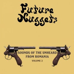 Futurre Nuggets: Sounds Of The Unheard From Romania, Vol. 2
