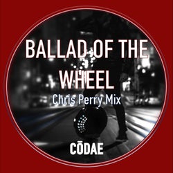 Ballad of the Wheel (Chris Perry Mix)