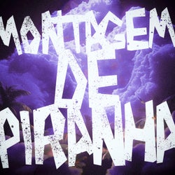 MONTAGEM DE PIRANHA (Remixes)