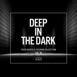 Deep In The Dark Vol. 45 - Tech House & Techno Selection