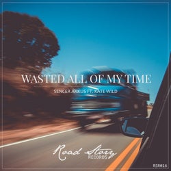Wasted All of My Time (Ft. Kate Wild)
