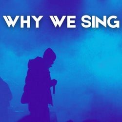 Why We Sing