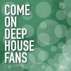 Come on Deep House Fans