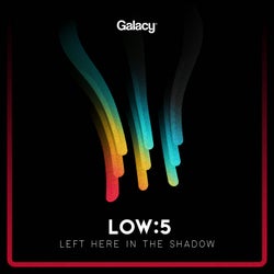 Left Here In The Shadow - Galacy