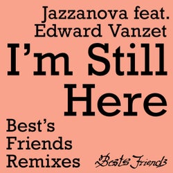 I'm Still Here - Best's Friends Remixes