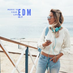 Music Is Your Life EDM, Vol.27