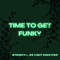 Time To Get Funky (feat. No Limit Creation)