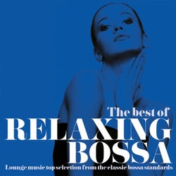 The Best of Relaxing Bossa (Lounge Music Top Selection from the Classic Bossa Standards)