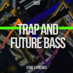 R3ne & Friends 2020 Trap and Future Bass