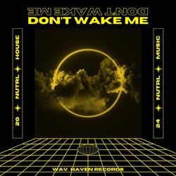 DON'T WAKE ME