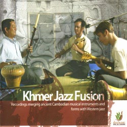 Khmer Jazz Fusion - Recordings merging Cambodian musical instruments and forms with Western Jazz.