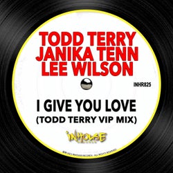 I Give You Love (Todd Terry VIP Mix)