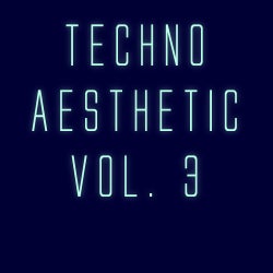 Techno Aesthetic Vol. 3