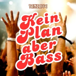 Kein Plan aber Bass