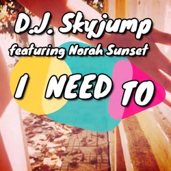 I Need To (feat. Norah Sunset)