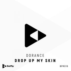 Drop Up My Skin