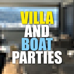 Villa and Boat Parties