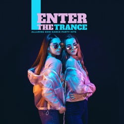 Enter the Trance: Alluring EDM Dance Party Hits