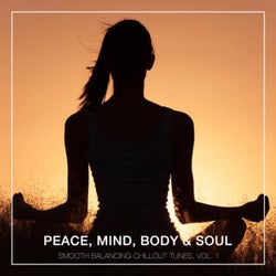 Peace, Mind, Body & Soul - Smooth Balancing Chillout Tunes, Vol. 1
