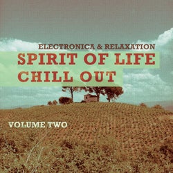 Spirit Of Life - Chill Out, Vol. 2 (Soulful Heartwarming Relaxed & Chilled Lay Back Music)