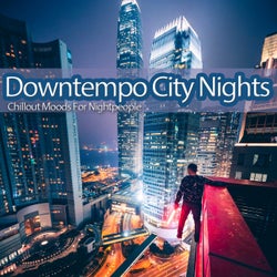 Downtempo City Nights (Chillout Moods For Nightpeople)