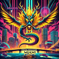 From Dragon to Miami