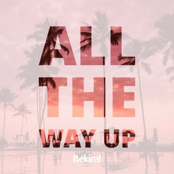 All the Way Up