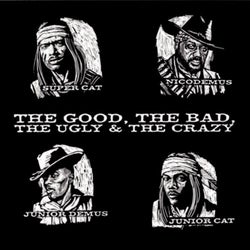 The Good, The Bad, The Ugly & The Crazy