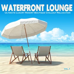 Waterfront Lounge, Vol. 1 - Ultimate Luxury Resort Boutique Chillout Relaxation