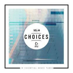 Choices - 10 Essential House Tunes, Vol. 44