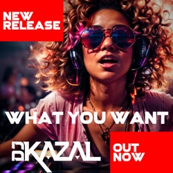 WHAT YOU WANT (EP) Chart - DJ Kazal