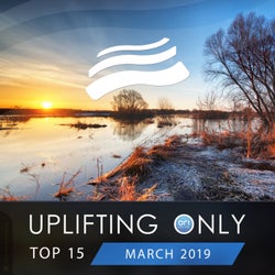 Uplifting Only Top 15: March 2019